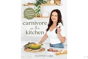 Carnivore in the Kitchen: A Fresh and Fun Approach to Meat-Based Meals book cover