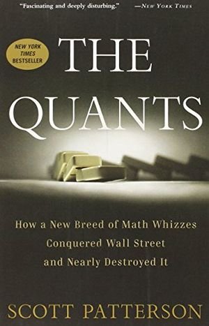 The Quants: How a New Breed of Math Whizzes Conquered Wall Street and Nearly Destroyed It book cover