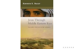 Jesus Through Middle Eastern Eyes: Cultural Studies in the Gospels book cover
