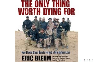 The Only Thing Worth Dying For: How Eleven Green Berets Fought for a New Afghanistan book cover