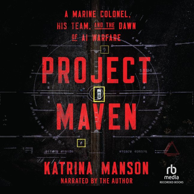 Project Maven: A Marine Colonel, His Team, and the Dawn of AI Warfare book cover