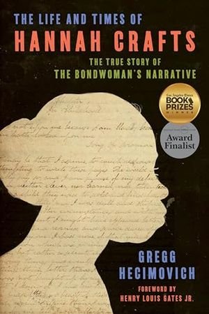 The Life and Times of Hannah Crafts: The True Story of The Bondwoman's Narrative book cover