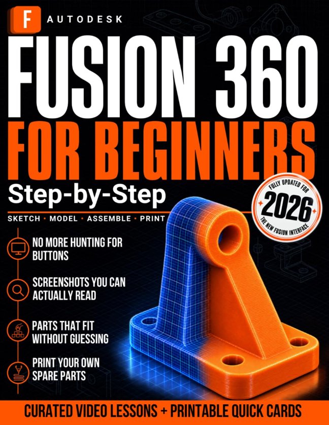 Autodesk Fusion 360 for Beginners, Step-by-Step: Design, Print, and Fix Real Parts: The CAD, 3D Modeling, and 3D Printing Guide for Makers, Hobbyists, and Students, Matched to Your Screen Today book cover