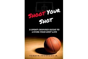 Shoot Your Shot: A Sport-Inspired Guide To Living Your Best Life book cover