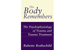 The Body Remembers: The Psychophysiology of Trauma and Trauma Treatment book cover