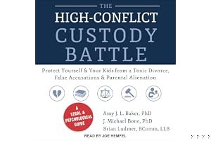 The High-Conflict Custody Battle: Protect Yourself and Your Kids from a Toxic Divorce, False Accusations, and Parental Alienation book cover