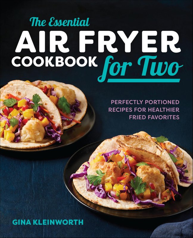 The Essential Air Fryer Cookbook for Two: Perfectly Portioned Recipes for Healthier Fried Favorites book cover