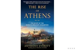 The Rise of Athens: The Story of the World's Greatest Civilization book cover