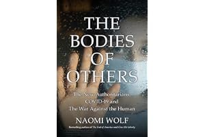 The Bodies of Others: The New Authoritarians, COVID-19 and The War Against the Human book cover