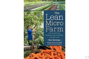 The Lean Micro Farm: How to Get Small, Embrace Local, Live Better, and Work Less book cover