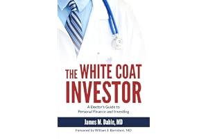 The White Coat Investor: A Doctor's Guide To Personal Finance And Investing book cover