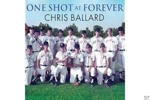 One Shot at Forever: A Small Town, an Unlikely Coach, and a Magical Baseball Season book cover
