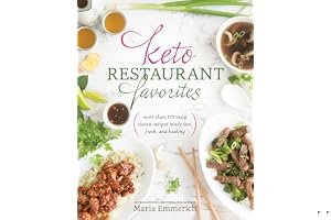 Keto Restaurant Favorites: More Than 175 Tasty Classic Recipes Made Fast, Fresh, and Healthy book cover