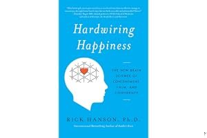 Hardwiring Happiness: The New Brain Science of Contentment, Calm, and Confidence book cover