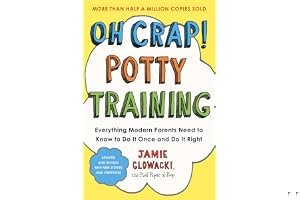 Oh Crap! Potty Training: Everything Modern Parents Need to Know to Do It Once and Do It Right book cover