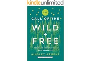 The Call of the Wild and Free: Reclaiming Wonder in Your Child's Education book cover