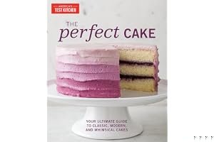 The Perfect Cake: Your Ultimate Guide to Classic, Modern, and Whimsical Cakes book cover