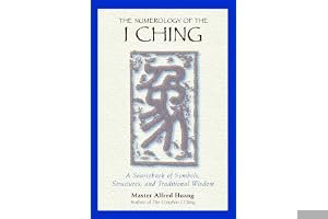 The Numerology of the I Ching: A Sourcebook of Symbols, Structures, and Traditional Wisdom book cover