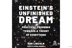 Einstein's Unfinished Dream: Practical Progress Towards a Theory of Everything book cover