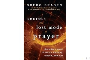 Secrets of the Lost Mode of Prayer: The Hidden Power of Beauty, Blessings, Wisdom, and Hurt book cover