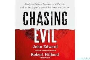 Chasing Evil: Shocking Crimes, Supernatural Forces, and an FBI Agent’s Search for Hope and Justice book cover