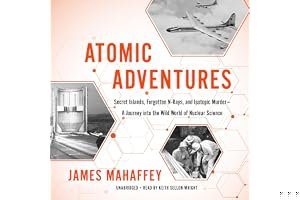 Atomic Adventures: Secret Islands, Forgotten N-Rays, and Isotopic Murder book cover