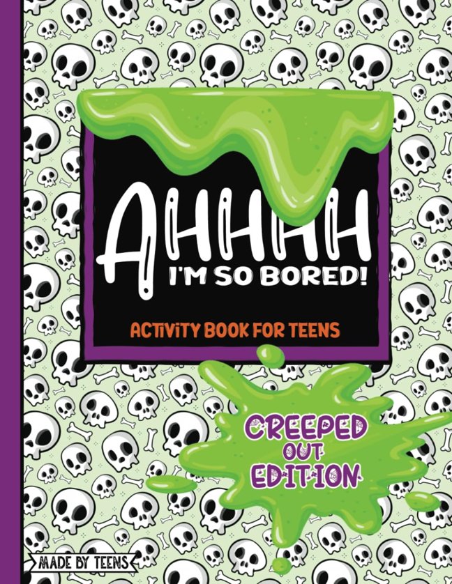 AHHHH I'm So Bored! Activity Book for Teens Made By Teens Creeped Out Edition: 102 Pages of Creepy Fun Mandala Coloring, M.A.S.H., Sudoku, Mazes; Halloween themed gift for teens tweens 11-17 book cover