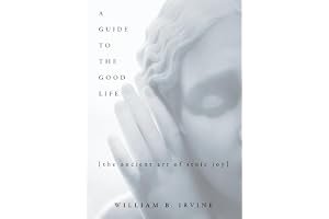 A Guide to the Good Life: The Ancient Art of Stoic Joy book cover