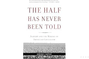 The Half Has Never Been Told: Slavery and the Making of American Capitalism book cover