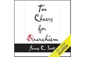 Two Cheers for Anarchism: Six Easy Pieces on Autonomy, Dignity, and Meaningful Work and Play book cover