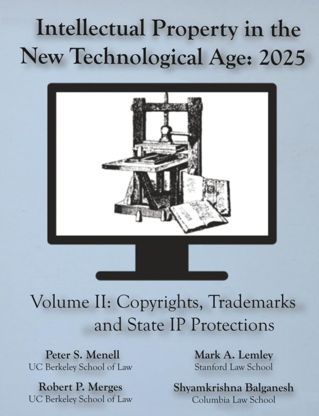 Intellectual Property in the New Technological Age 2025 Vol. II Copyrights, Trademarks and State IP Protections: Vol. II Copyrights, Trademarks and State IP Protections book cover