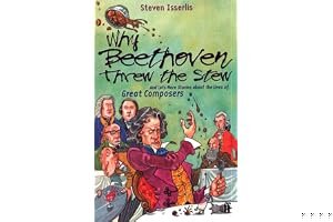 Why Beethoven Threw the Stew: And Lots More Stories About the Lives of Great Composers book cover