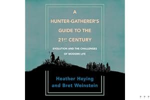 A Hunter-Gatherer's Guide to the 21st Century: Evolution and the Challenges of Modern Life book cover