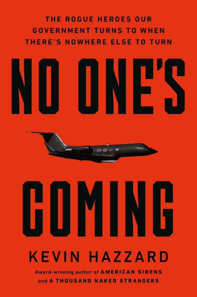 No One’s Coming: The Rogue Heroes Our Government Turns to When There’s Nowhere Else to Turn book cover