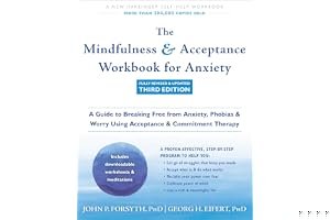 The Mindfulness and Acceptance Workbook for Anxiety: A Guide to Breaking Free from Anxiety, Phobias, and Worry Using Acceptan book cover