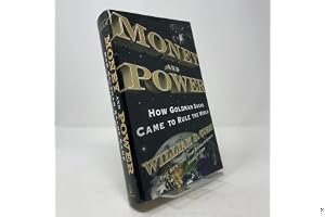 Money and Power: How Goldman Sachs Came to Rule the World book cover
