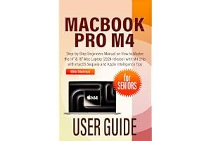 MACBOOK PRO M4 USER GUIDE for SENIORS: Step-by-Step Beginners Manual on How to Master the 14” & 16” Mac Laptop (2024 release) book cover