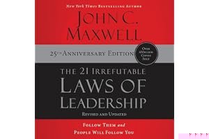 The 21 Irrefutable Laws of Leadership: 25th Anniversary: Follow Them and People Will Follow You book cover