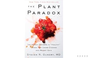The Plant Paradox: The Hidden Dangers in "Healthy" Foods That Cause Disease and Weight Gain book cover