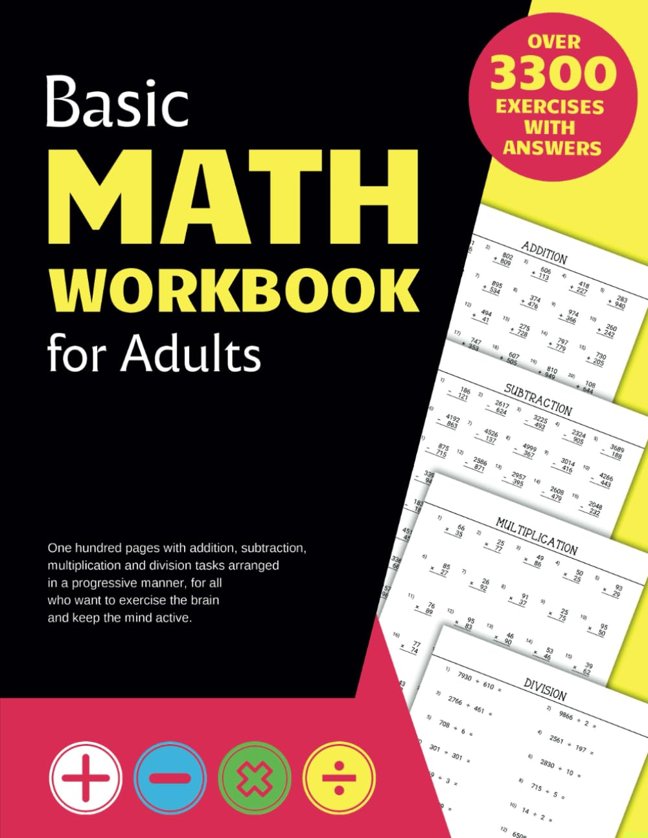 Basic Math Workbook for Adults: Activity book with over 3300 tasks of addition, subtraction, multiplication and division to practice basic skills and keep the mind active. book cover
