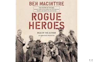 Rogue Heroes: The History of the SAS, Britain's Secret Special Forces Unit That Sabotaged the Nazis and Changed the Nature of War book cover