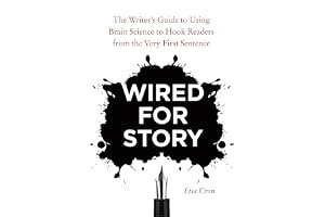 Wired for Story: The Writer's Guide to Using Brain Science to Hook Readers from the Very First Sentence book cover