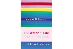 The Water Of Life: A Treatise on Urine Therapy book cover