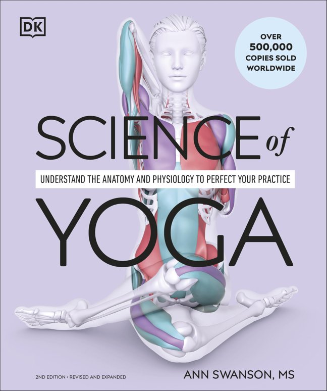 Science of Yoga: Understand the Anatomy and Physiology to Perfect Your Practice (The Science of Fitness) book cover