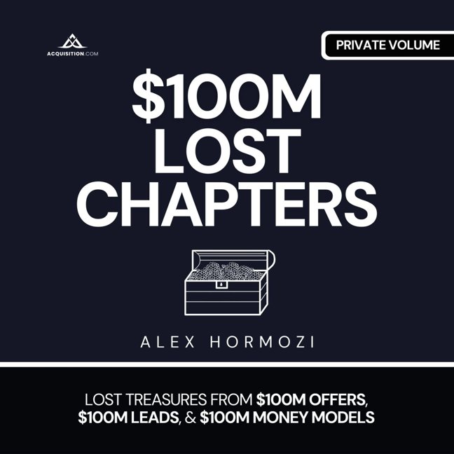 $100M Lost Chapters: Lost Treasures from $100M Offers, $100M Leads, and $100M Money Models (Acquisition.com $100M Series) book cover