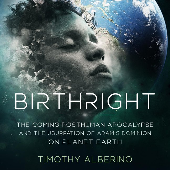 Birthright: The Coming Posthuman Apocalypse and the Usurpation of Adam's Dominion on Planet Earth book cover