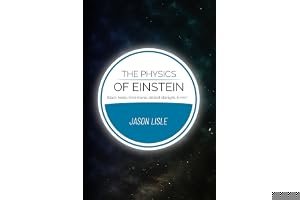 The Physics of Einstein: Black holes, time travel, distant starlight, E=mc2 book cover