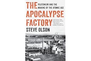 The Apocalypse Factory: Plutonium and the Making of the Atomic Age book cover