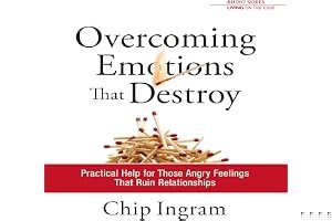 Overcoming Emotions That Destroy: Practical Help for Those Angry Feelings That Ruin Relationships book cover