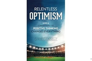 Relentless Optimism: How a Commitment to Positive Thinking Changes Everything book cover